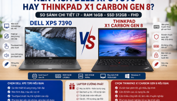 ĐỪNG MUA DELL XPS 7390 HOẶC THINKPAD X1 CARBON GEN 8 NẾU BẠN CHƯA ĐỌC BÀI NÀY!
