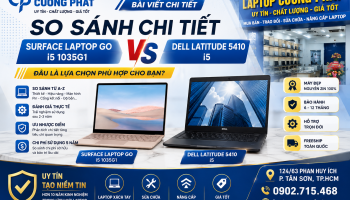 Laptop Cường Phát có uy tín không? Đánh giá chất lượng laptop và trải nghiệm mua hàng thực tế