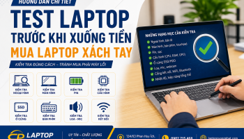 Hướng Dẫn Test Laptop Trước Khi Xuống Tiền Mua Laptop Xách Tay Chi Tiết Từ A Đến Z