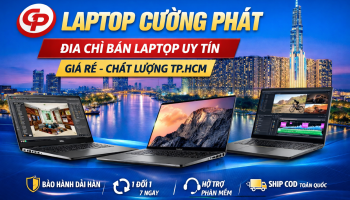 Laptop Cường Phát – Cửa Hàng Bán Laptop Xách Tay Uy Tín Tại TP.HCM Giá Tốt