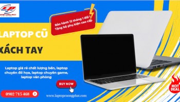 Laptop Cường Phát - Địa chỉ uy tín cung cấp laptop cũ chất lượng tại TP.HCM