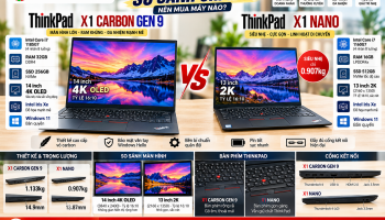 So sánh ThinkPad X1 Carbon Gen 9 và X1 Nano: Nên mua máy nào?