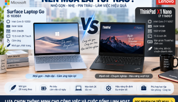 Surface Laptop Go i5 1035G1 vs ThinkPad X1 Nano i7: Nên mua máy nào?
