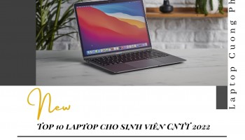 Top 10 laptop cho sinh viên CNTT 2022 được ưa chuộng nhất