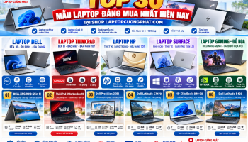 Top 30 mẫu laptop đáng mua nhất hiện nay tại Laptop Cường Phát