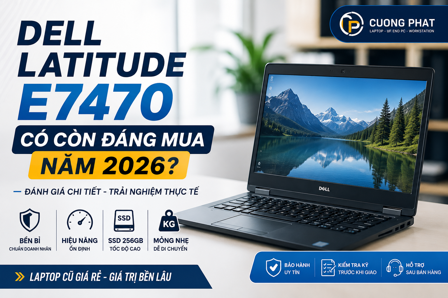 Dell Latitude E7470 Có Đáng Mua Năm 2026? Đánh Giá Laptop Doanh Nhân Bền Bỉ, Laptop Cũ Giá Rẻ